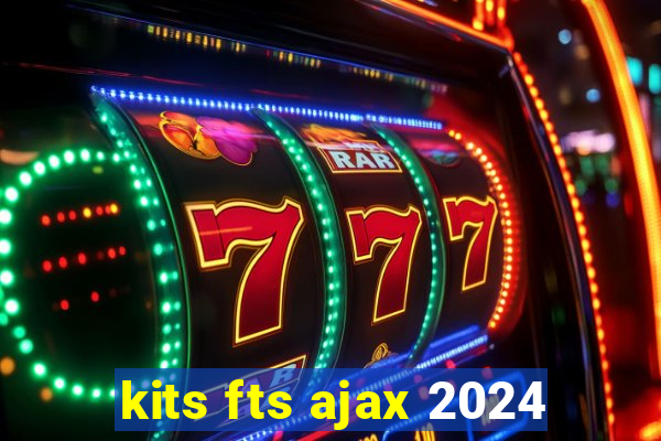 kits fts ajax 2024